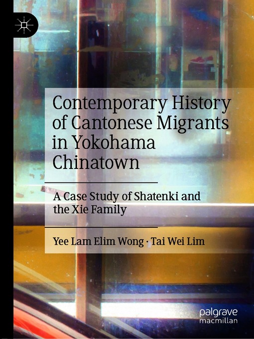 Title details for Contemporary History of Cantonese Migrants in Yokohama Chinatown by Yee Lam Elim Wong - Available